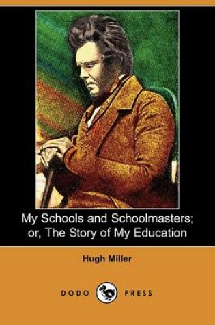 Cover of My Schools and Schoolmasters; Or, the Story of My Education (Dodo Press)