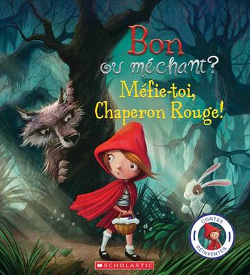 Book cover for Contes Reinventes: Bon Ou Mechant? Mefie-Toi, Chaperon Rouge!