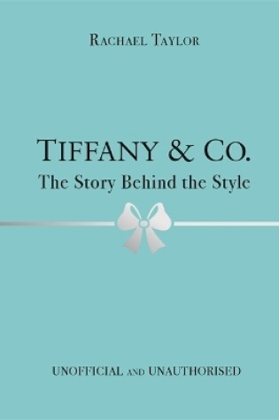 Cover of Tiffany & Co.: The Story Behind the Style