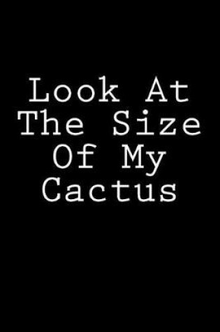 Cover of Look At The Size Of My Cactus