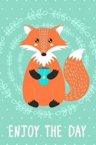 Cover of Journal Notebook Cute Fox Drinking Tea - Enjoy The Day