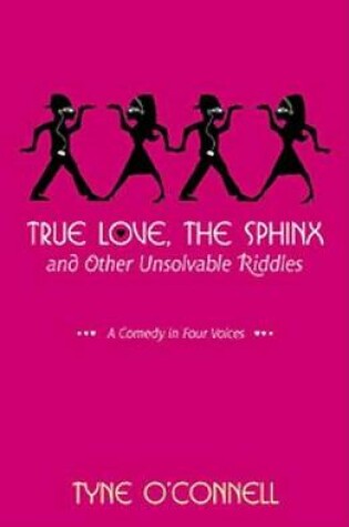 Cover of True Love, the Sphinx, and Other Unsolvable Riddles