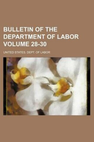 Cover of Bulletin of the Department of Labor Volume 28-30