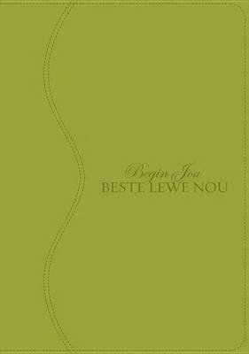 Book cover for Begin Jou Beste Lewe Nou