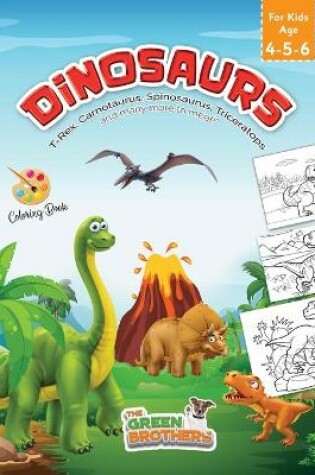 Cover of Dinosaurs coloring book for kids age 4-5-6, T-Rex Carnotaurus Spinosaurus Triceratops and many more to meet!