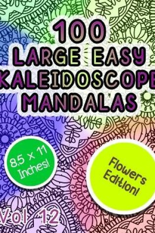 Cover of 100 Large Easy Kaleidoscope Mandalas Vol 12
