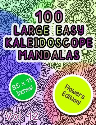 Book cover for 100 Large Easy Kaleidoscope Mandalas Vol 12