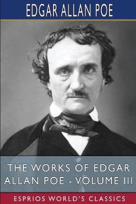 Book cover for The Works of Edgar Allan Poe - Volume III (Esprios Classics)