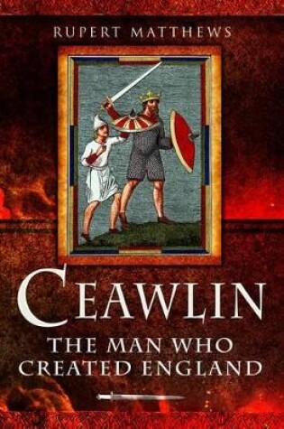 Cover of Ceawlin: The Man who Created England