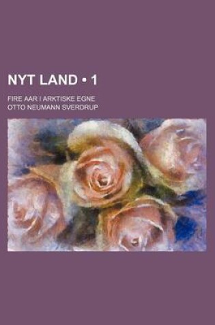 Cover of Nyt Land (1); Fire AAR I Arktiske Egne