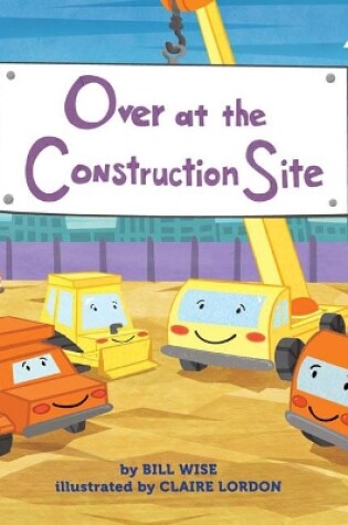 Cover of Over at the Construction Site