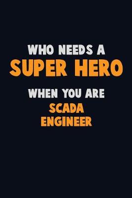 Book cover for Who Need A SUPER HERO, When You Are SCADA Engineer