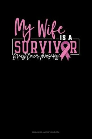 Cover of My Wife Is A Survivor Breast Cancer Awareness