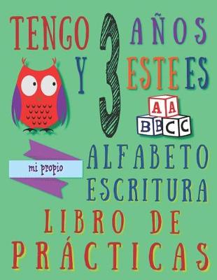 Book cover for Tengo 3 años y este es mi propio alfabeto escritura libro de prácticas