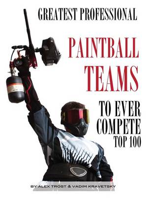 Book cover for Greatest Professional Paintball Teams to Ever Compete