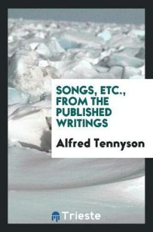 Cover of Songs, Etc., from the Published Writings