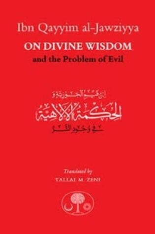 Cover of Ibn Qayyim al-Jawziyya on Divine Wisdom and the Problem of Evil