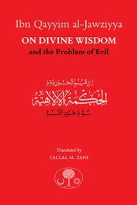 Book cover for Ibn Qayyim al-Jawziyya on Divine Wisdom and the Problem of Evil