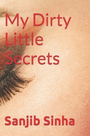 Cover of My Dirty Little Secrets