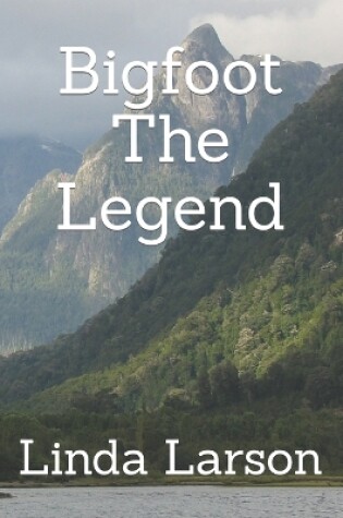 Cover of Bigfoot The Legend