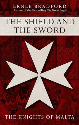 Book cover for The Shield and the Sword: The Knights of St John Jerusalem Rhodes and Malta