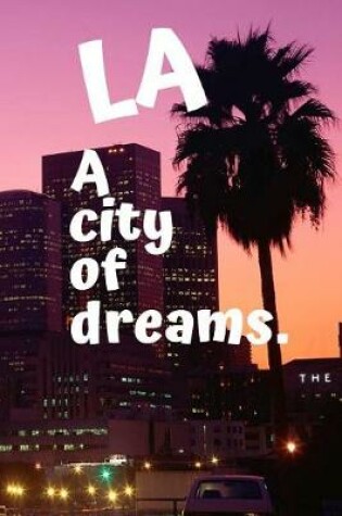 Cover of LA A City Of Dreams.