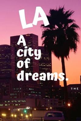 Book cover for LA A City Of Dreams.