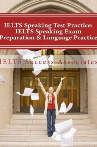 Cover of Ielts Speaking Test Practice - Ielts Speaking Exam Preparation & Language Practice