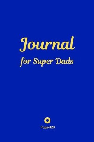 Cover of Journal for Super Dads Blue Cover 6x9 Inches