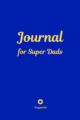 Book cover for Journal for Super Dads Blue Cover 6x9 Inches