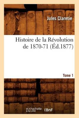 Book cover for Histoire de la Revolution de 1870-71. [Tome 1] (Ed.1877)