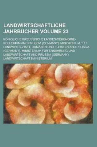 Cover of Landwirtschaftliche Jahrbucher Volume 23