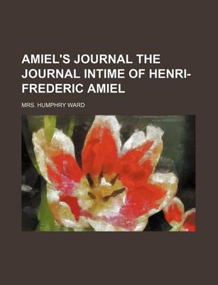 Book cover for Amiel's Journal the Journal Intime of Henri-Frederic Amiel