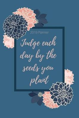Book cover for Judge Each Day by the Seeds You Plant