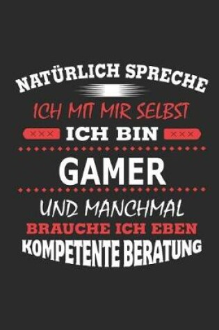 Cover of Natürlich spreche ich mit mir selbst Ich bin Gamer und manchmal brauche ich eben kompetente Beratung