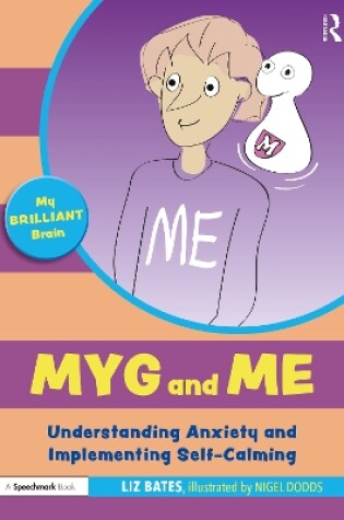 Cover of Myg and Me: Understanding Anxiety and Implementing Self-Calming