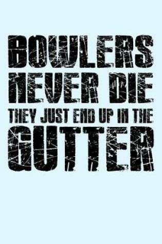 Cover of Bowlers Never Die They Just End Up in the Gutter