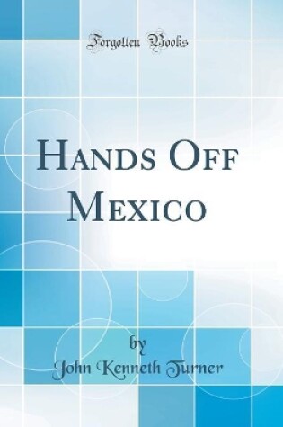 Cover of Hands Off Mexico (Classic Reprint)