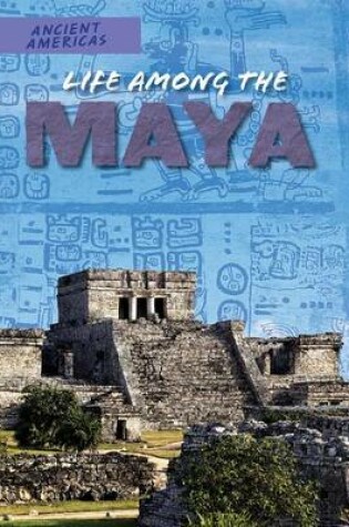 Cover of Life Among the Maya