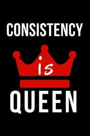 Cover of Consistency Is Queen