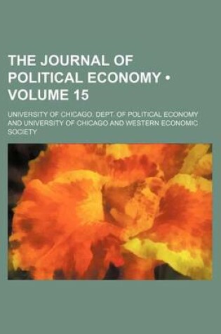 Cover of The Journal of Political Economy (Volume 15 )