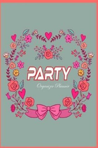 Cover of Party Organizer Planner ( Design for Any Party Or Event )