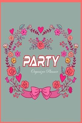 Cover of Party Organizer Planner ( Design for Any Party Or Event )