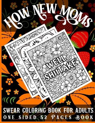 Book cover for How New Moms Swear Coloring Book for Adults One Sided 52 Pages Book