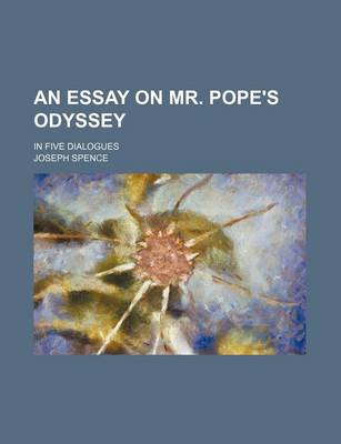 Book cover for An Essay on Mr. Pope's Odyssey; In Five Dialogues