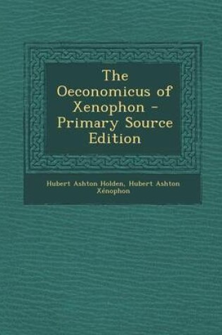 Cover of The Oeconomicus of Xenophon - Primary Source Edition