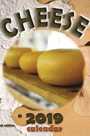 Cover of Cheese 2019 Calendar (UK Edition)