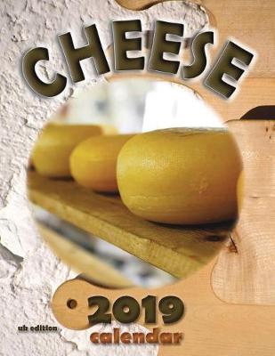 Book cover for Cheese 2019 Calendar (UK Edition)