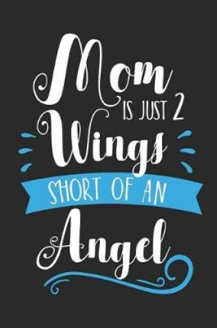 Cover of Mom Is Just 2 Wings Short of an Angel