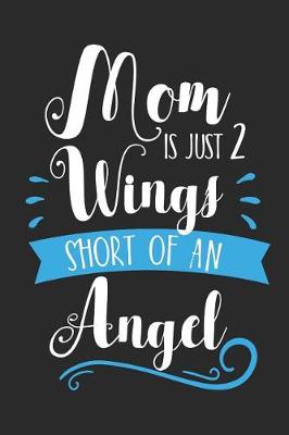 Book cover for Mom Is Just 2 Wings Short of an Angel